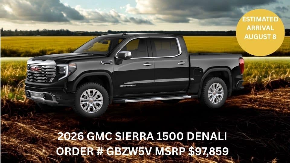 2026 GMC Sierra 1500 Denali truck in a field, estimated arrival August 8, MSRP $97,859.